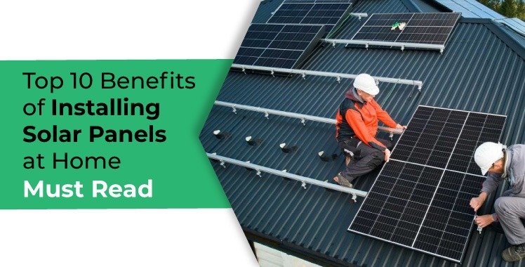Benefits of Installing Solar at Home
